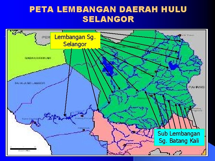 PETA LEMBANGAN DAERAH HULU SELANGOR Lembangan Sg. Selangor Sub Lembangan Sg. Batang Kali 