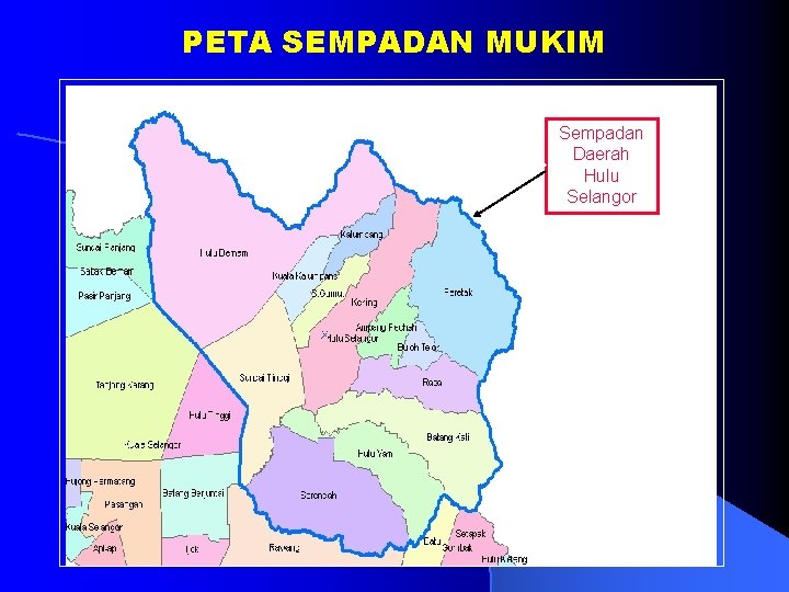 PETA SEMPADAN MUKIM Sempadan Daerah Hulu Selangor 