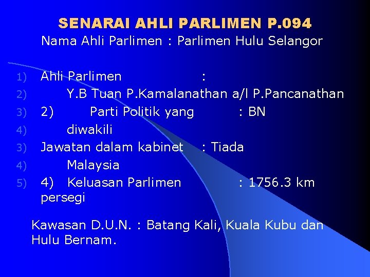 SENARAI AHLI PARLIMEN P. 094 Nama Ahli Parlimen : Parlimen Hulu Selangor 1) 2)