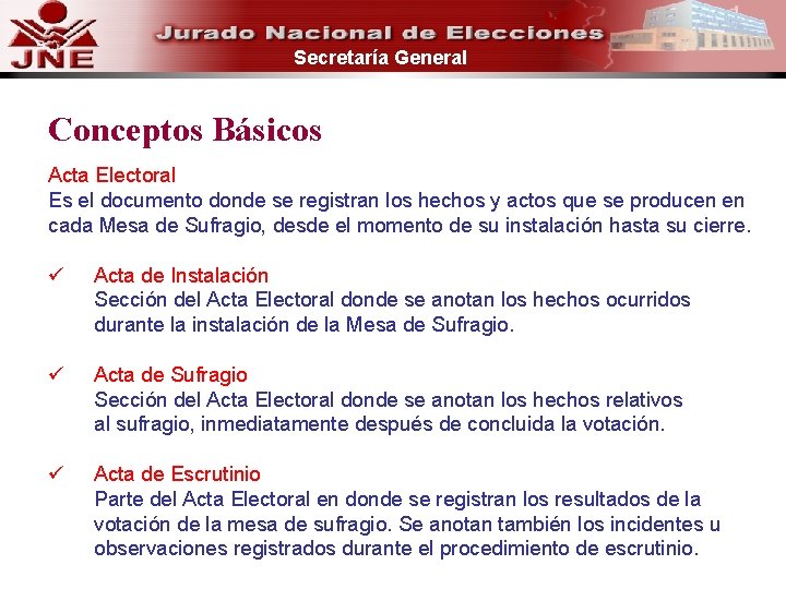 Secretaría General Conceptos Básicos Acta Electoral Es el documento donde se registran los hechos