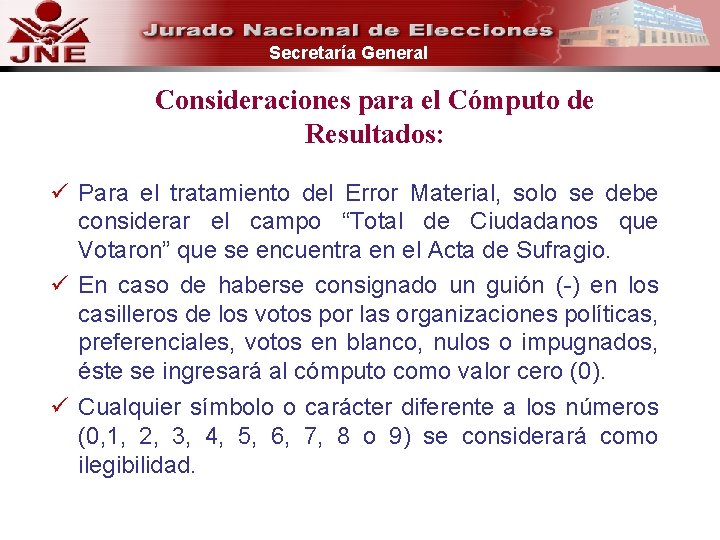 Secretaría General Consideraciones para el Cómputo de Resultados: ü Para el tratamiento del Error