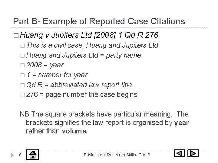Part B- Example of Reported Case Citations � Huang v Jupiters Ltd [2008] 1