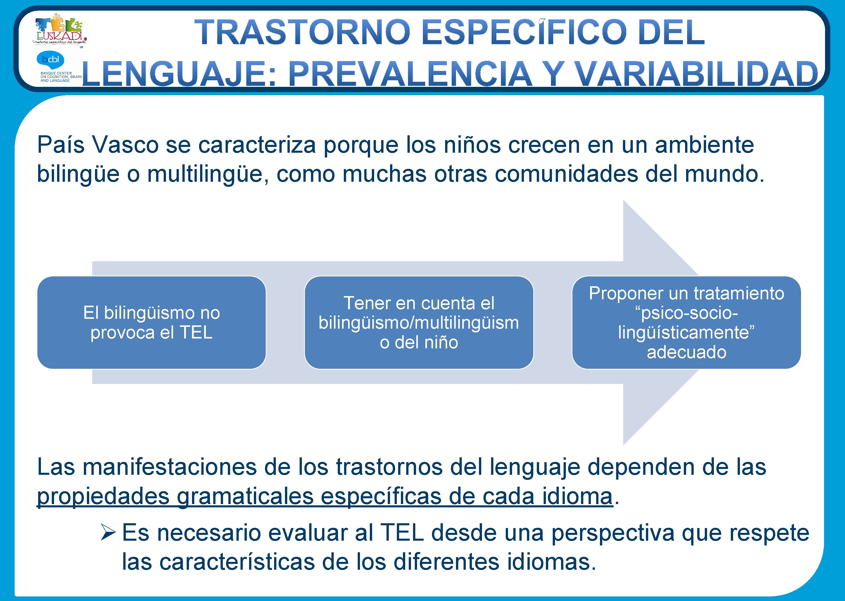 País Vasco se caracteriza porque los niños crecen en un ambiente bilingüe o multilingüe,