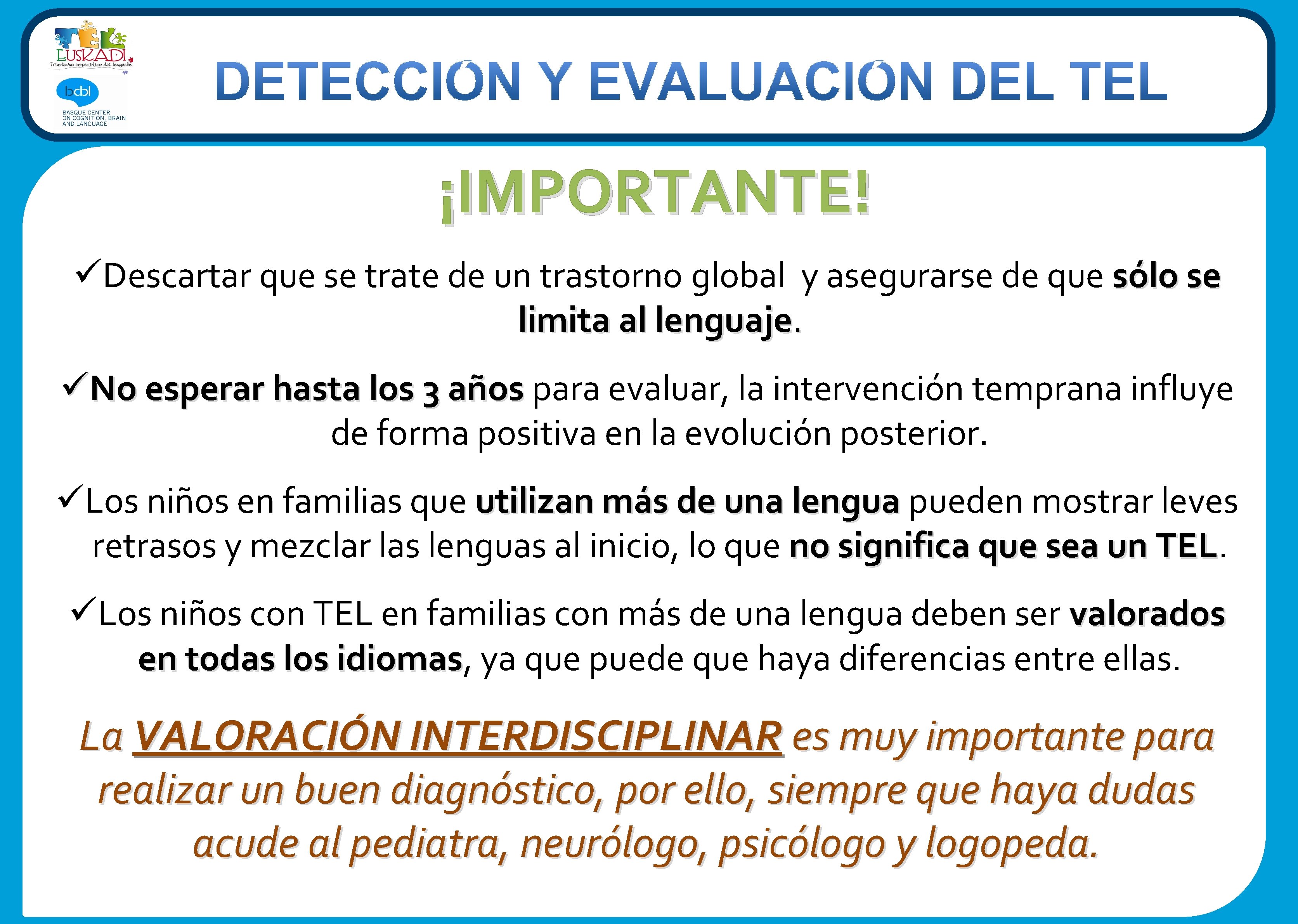 ¡IMPORTANTE! üDescartar que se trate de un trastorno global y asegurarse de que sólo