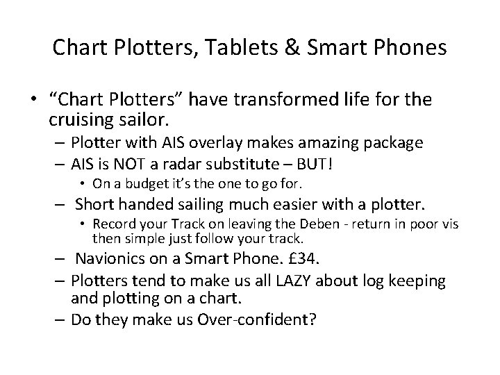 Chart Plotters, Tablets & Smart Phones • “Chart Plotters” have transformed life for the