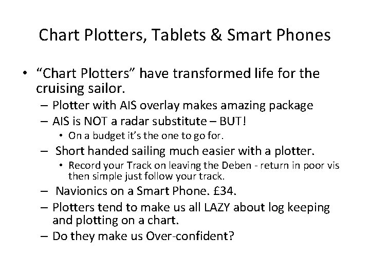 Chart Plotters, Tablets & Smart Phones • “Chart Plotters” have transformed life for the