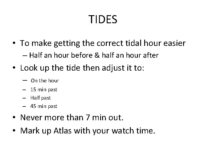 TIDES • To make getting the correct tidal hour easier – Half an hour