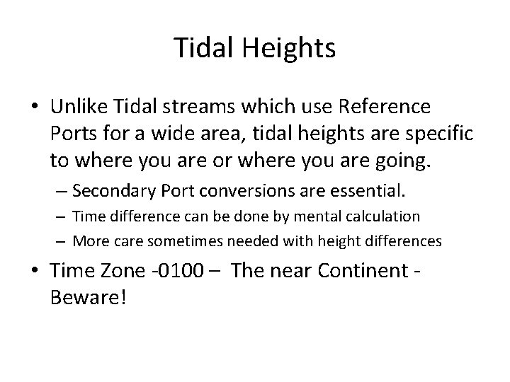Tidal Heights • Unlike Tidal streams which use Reference Ports for a wide area,