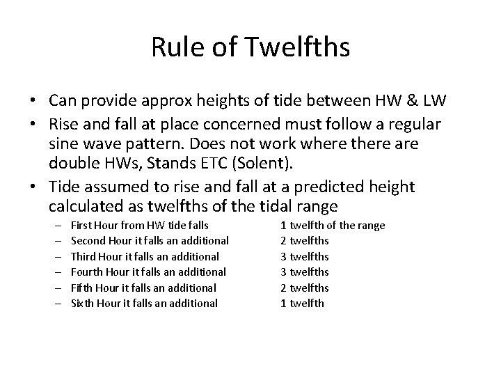 Rule of Twelfths • Can provide approx heights of tide between HW & LW