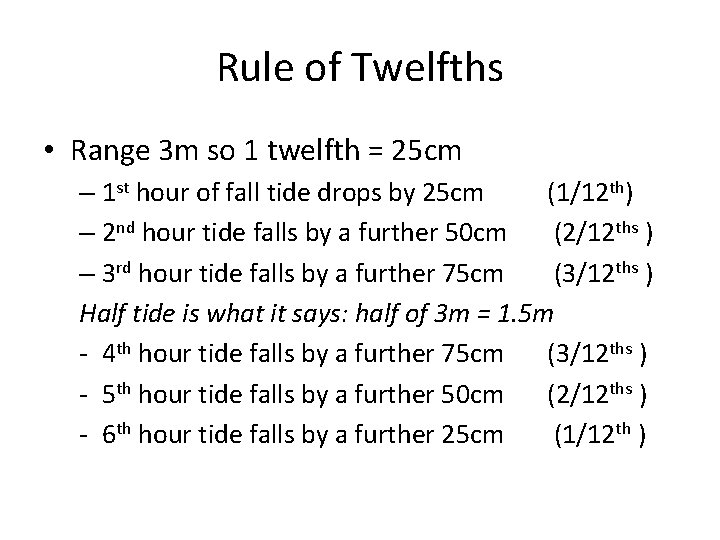 Rule of Twelfths • Range 3 m so 1 twelfth = 25 cm –