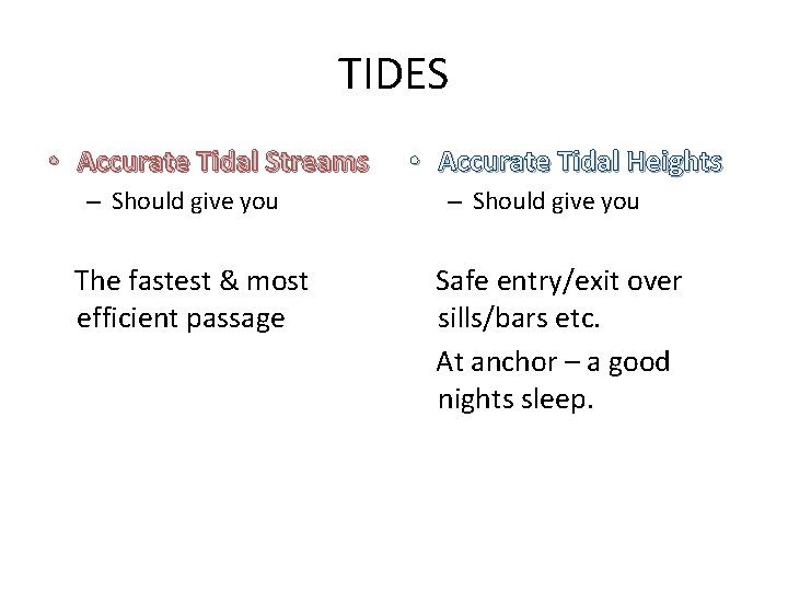 TIDES • Accurate Tidal Streams – Should give you The fastest & most efficient