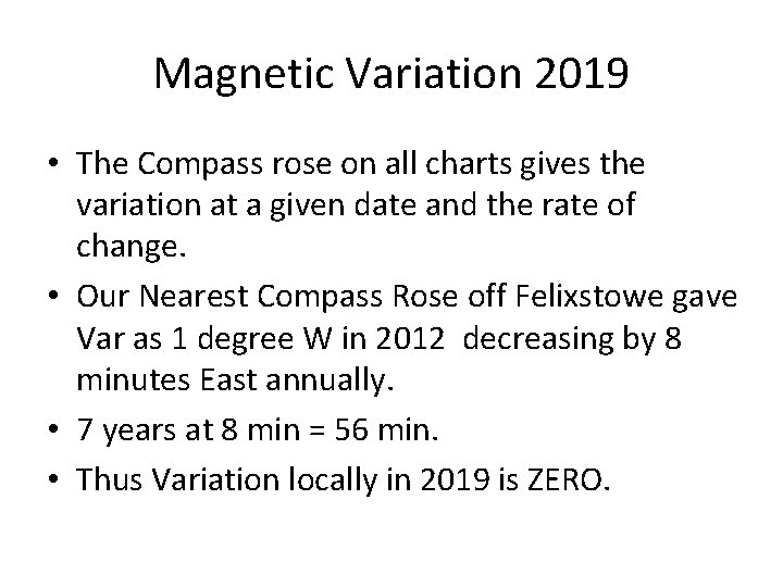 Magnetic Variation 2019 • The Compass rose on all charts gives the variation at