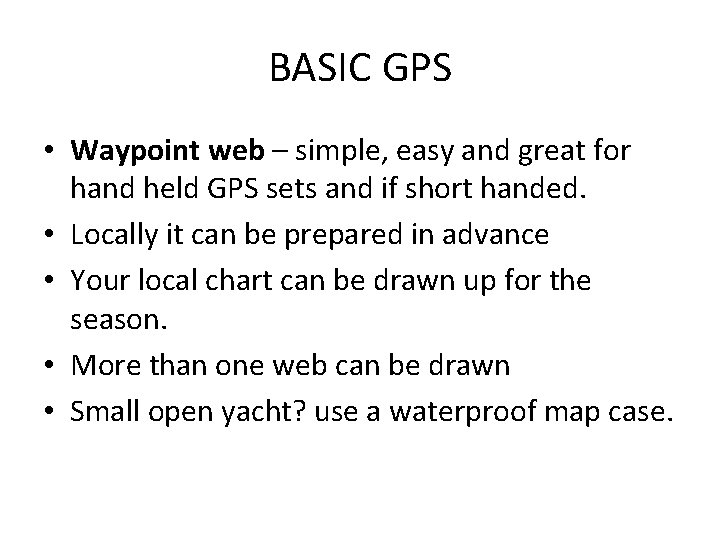 BASIC GPS • Waypoint web – simple, easy and great for hand held GPS