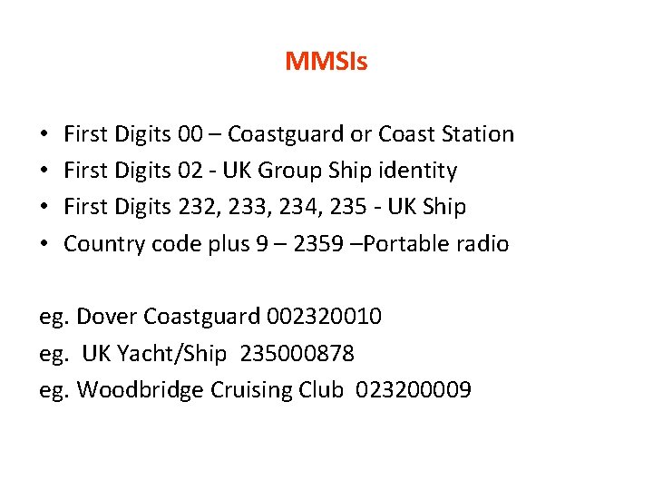 MMSIs • • First Digits 00 – Coastguard or Coast Station First Digits 02