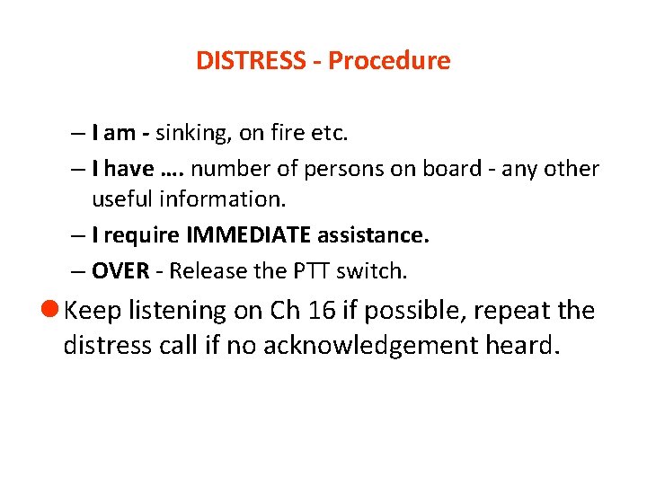 DISTRESS - Procedure – I am - sinking, on fire etc. – I have