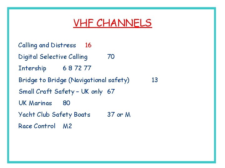 VHF CHANNELS Calling and Distress 16 Digital Selective Calling Intership 70 6 8 72