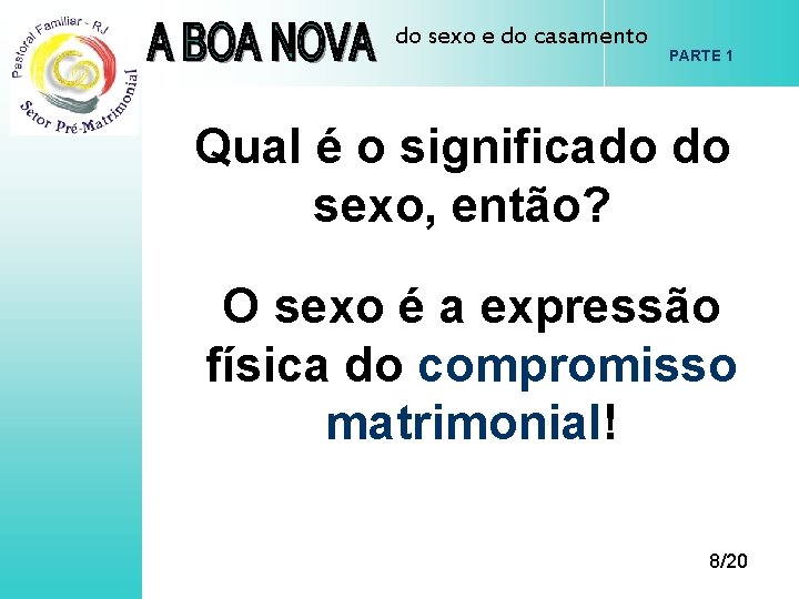 do sexo e do casamento PARTE 1 Qual é o significado do sexo, então?