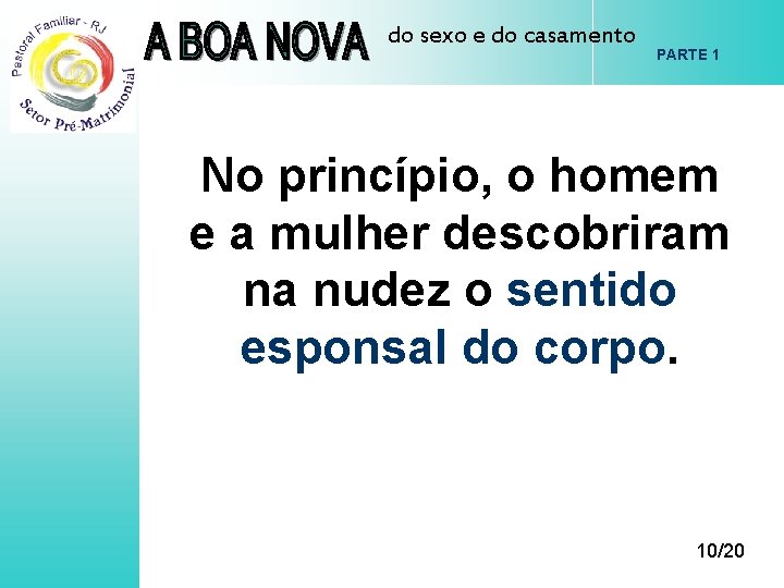 do sexo e do casamento PARTE 1 No princípio, o homem e a mulher