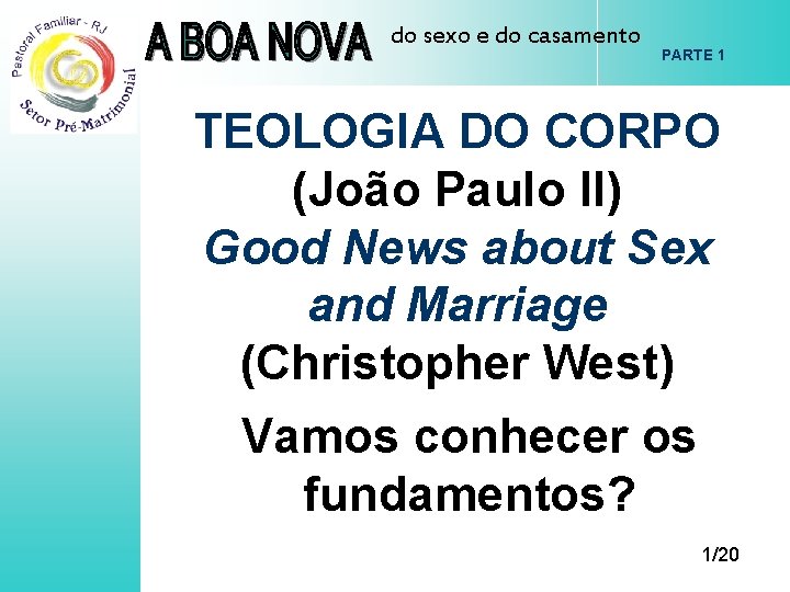 do sexo e do casamento PARTE 1 TEOLOGIA DO CORPO (João Paulo II) Good