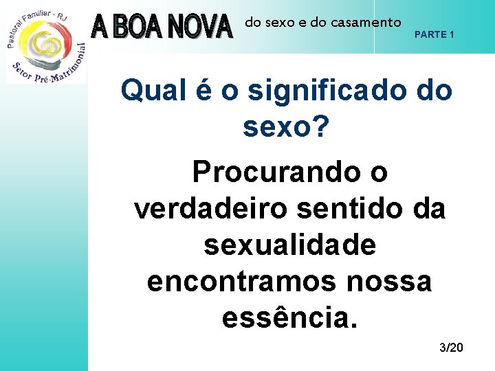 do sexo e do casamento PARTE 1 Qual é o significado do sexo? Procurando