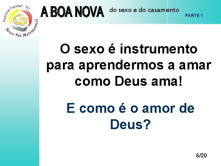 do sexo e do casamento PARTE 1 O sexo é instrumento para aprendermos a