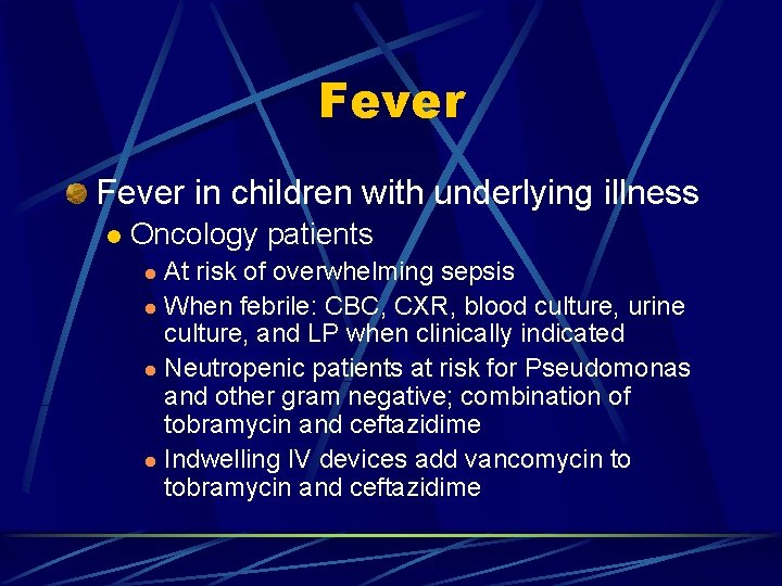 Fever in children with underlying illness l Oncology patients At risk of overwhelming sepsis