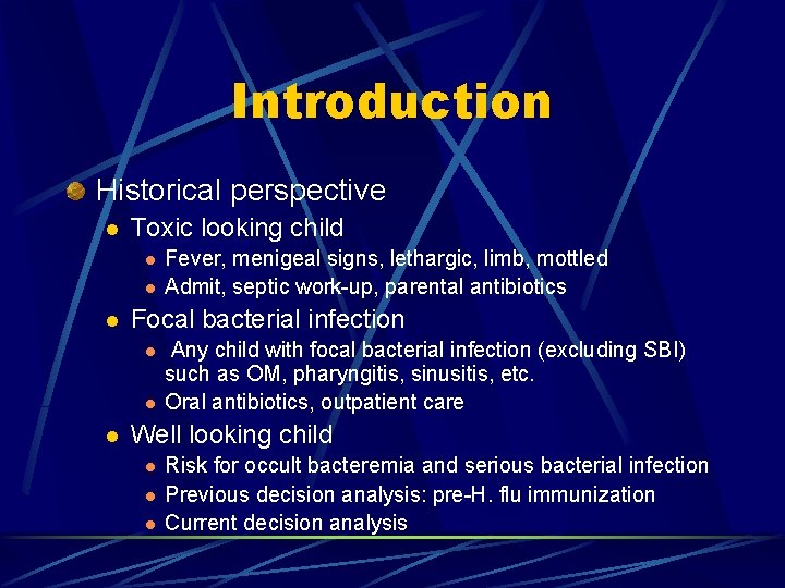 Introduction Historical perspective l Toxic looking child l l l Focal bacterial infection l