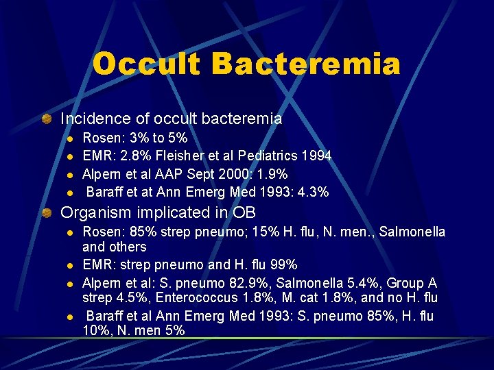 Occult Bacteremia Incidence of occult bacteremia l l Rosen: 3% to 5% EMR: 2.