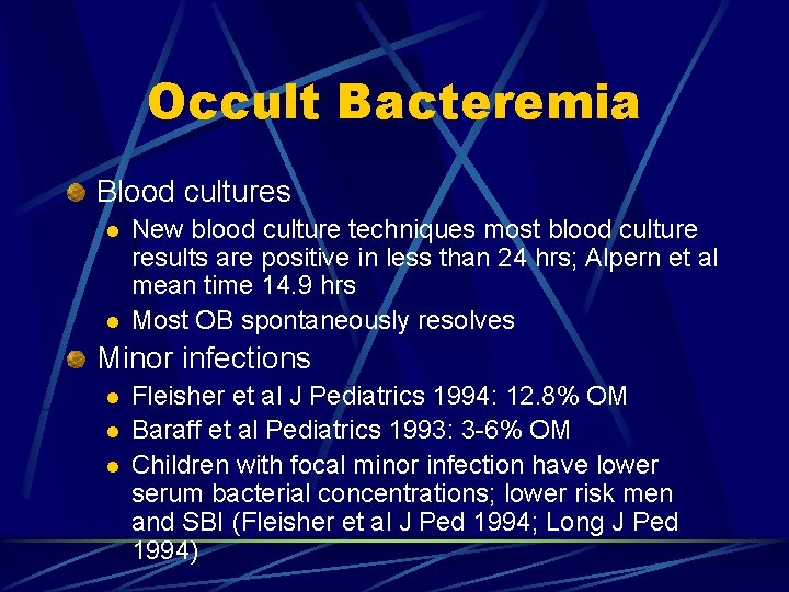 Occult Bacteremia Blood cultures l l New blood culture techniques most blood culture results