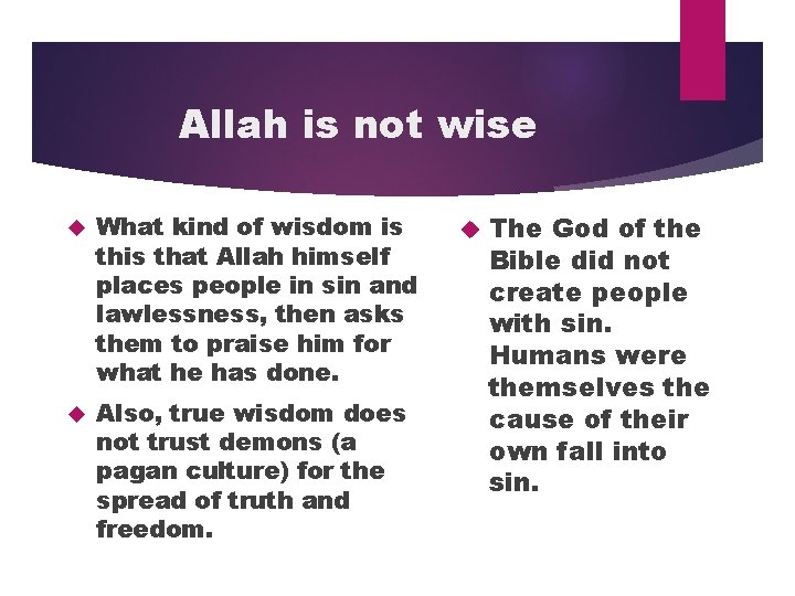 Allah is not wise What kind of wisdom is that Allah himself places people
