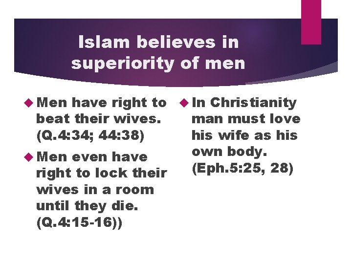 Islam believes in superiority of men have right to In Christianity man must love