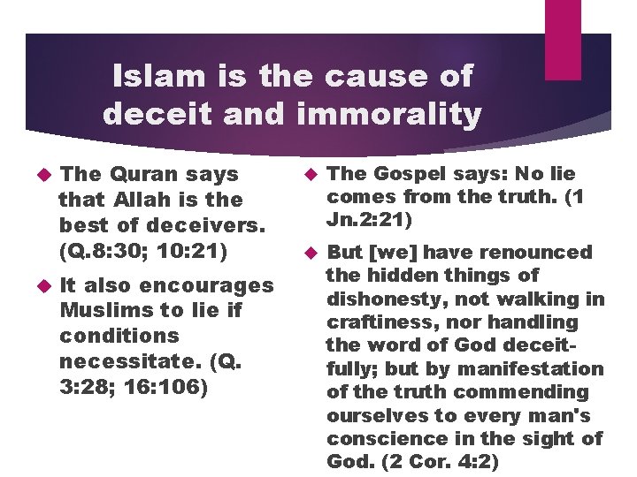 Islam is the cause of deceit and immorality The Quran says that Allah is