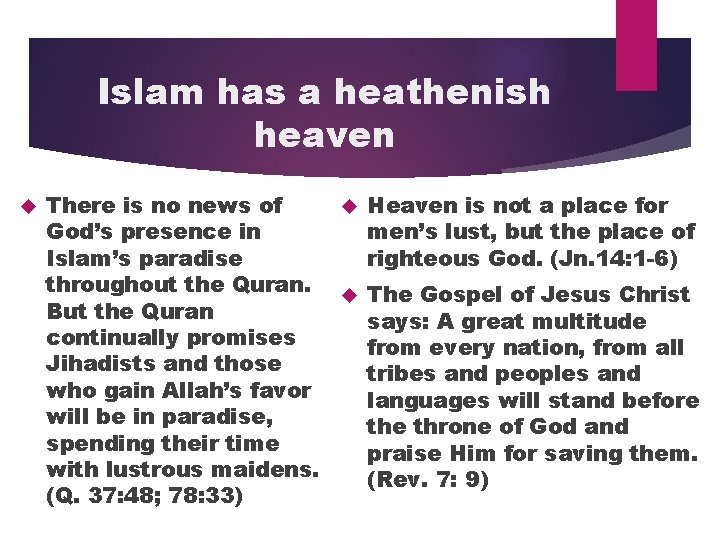 Islam has a heathenish heaven Heaven is not a place for There is no