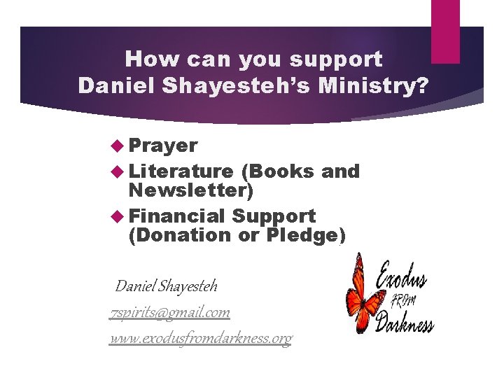 How can you support Daniel Shayesteh’s Ministry? Prayer Literature (Books and Newsletter) Financial Support