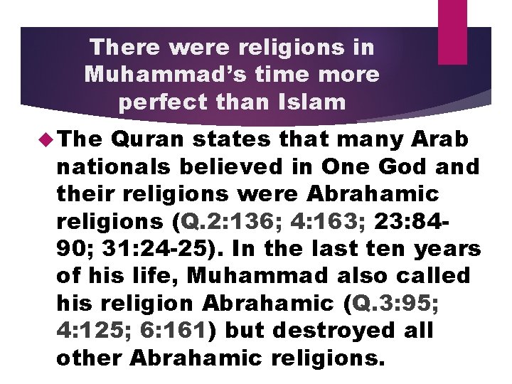 There were religions in Muhammad’s time more perfect than Islam The Quran states that