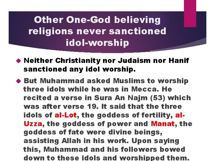 Other One-God believing religions never sanctioned idol-worship Neither Christianity nor Judaism nor Hanif sanctioned