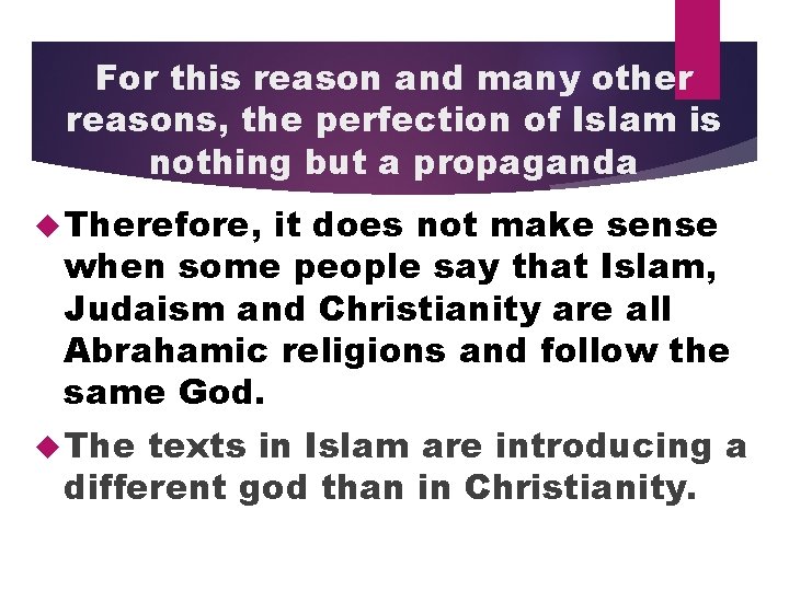 For this reason and many other reasons, the perfection of Islam is nothing but