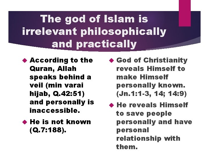 The god of Islam is irrelevant philosophically and practically According to the Quran, Allah