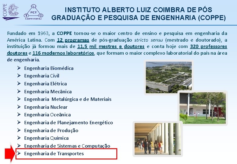 INSTITUTO ALBERTO LUIZ COIMBRA DE PÓS GRADUAÇÃO E PESQUISA DE ENGENHARIA (COPPE) Fundado em