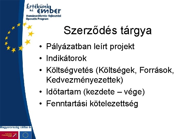 Szerződés tárgya • Pályázatban leírt projekt • Indikátorok • Költségvetés (Költségek, Források, Kedvezményezettek) •