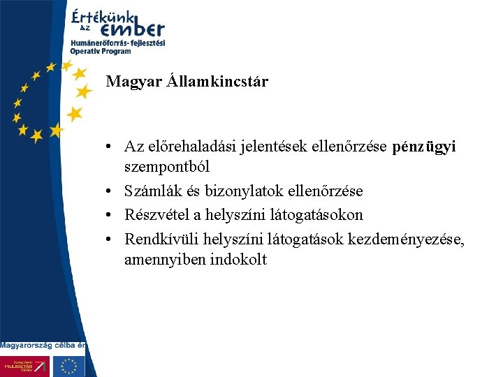Magyar Államkincstár • Az előrehaladási jelentések ellenőrzése pénzügyi szempontból • Számlák és bizonylatok ellenőrzése