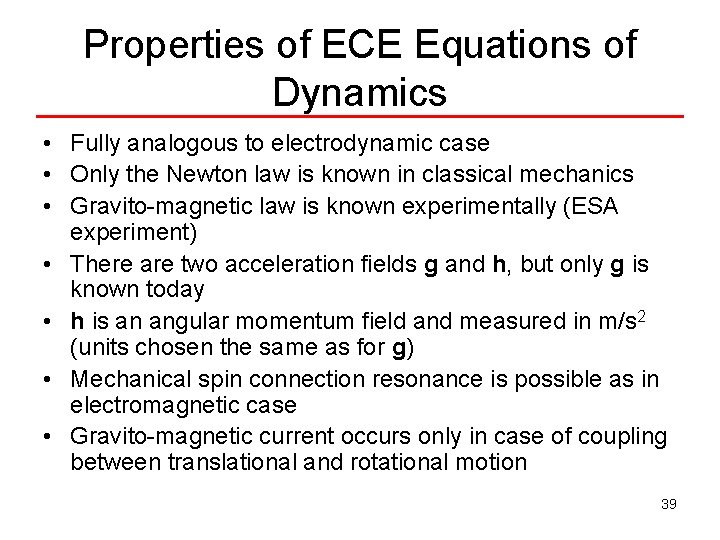 Properties of ECE Equations of Dynamics • Fully analogous to electrodynamic case • Only