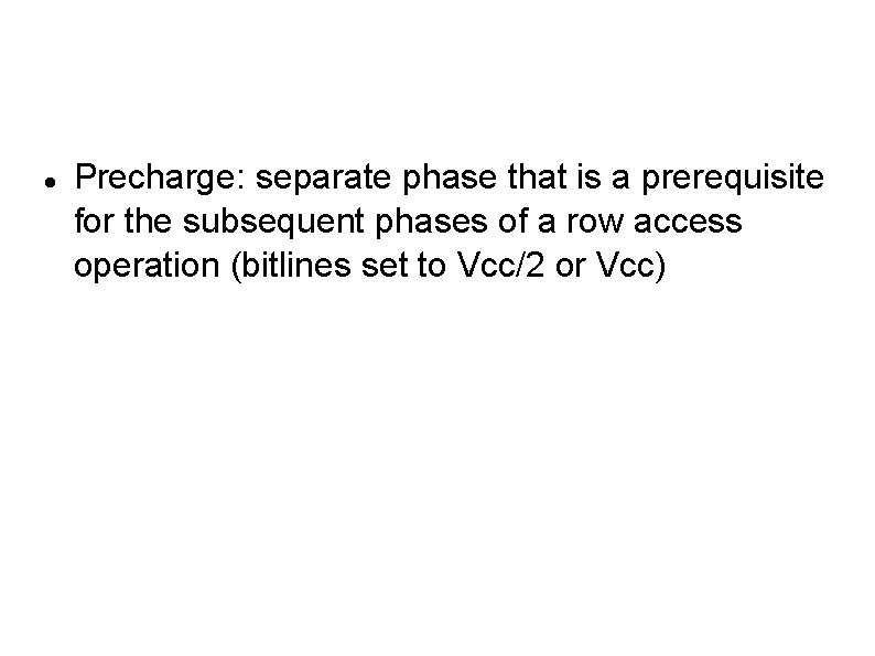  Precharge: separate phase that is a prerequisite for the subsequent phases of a