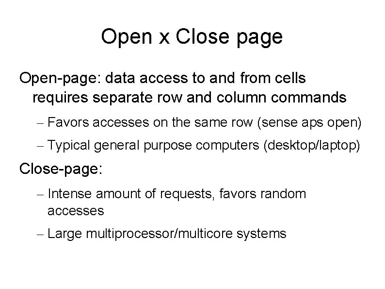 Open x Close page Open-page: data access to and from cells requires separate row
