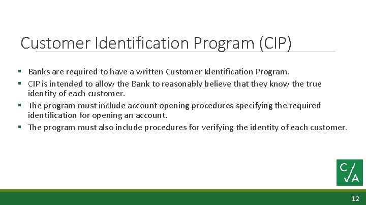 Customer Identification Program (CIP) § Banks are required to have a written Customer Identification