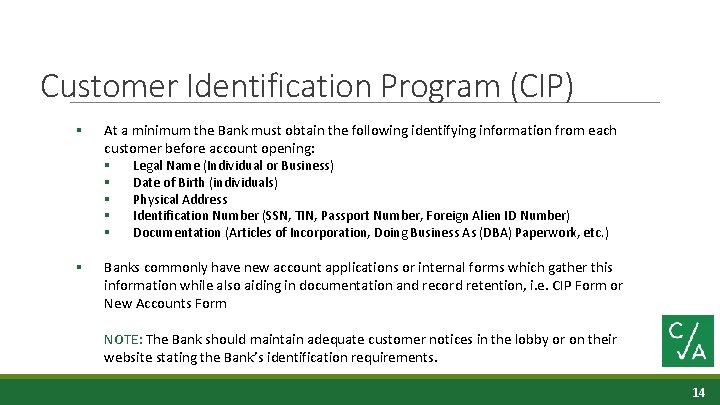 Customer Identification Program (CIP) § At a minimum the Bank must obtain the following
