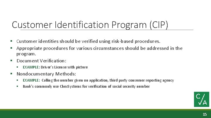 Customer Identification Program (CIP) § Customer identities should be verified using risk-based procedures. §