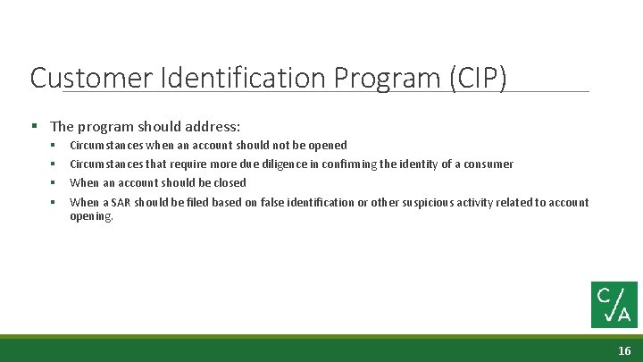 Customer Identification Program (CIP) § The program should address: § § Circumstances when an