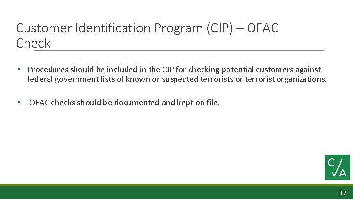 Customer Identification Program (CIP) – OFAC Check § Procedures should be included in the