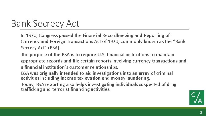 Bank Secrecy Act In 1970, Congress passed the Financial Recordkeeping and Reporting of Currency